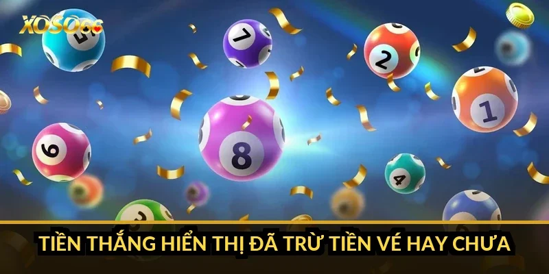 Tiền thắng hiển thị đã trừ tiền vé hay chưa?